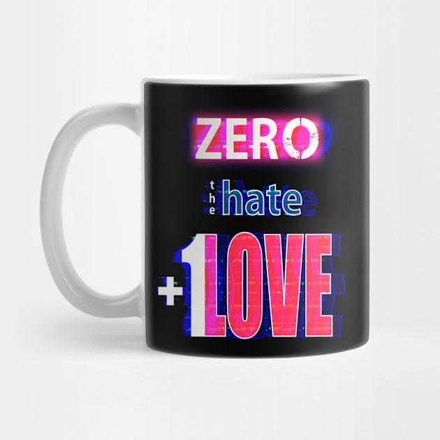 Zero Hate Plus 1 Love Glitched by FutureImaging